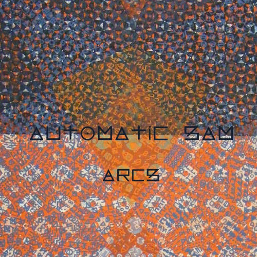 AUTOMATIC SAM - ARCSAUTOMATIC SAM ARCS.jpg